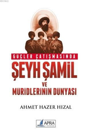 Güçler Çatışmasında Şeyh Şamil ve Müridlerinin Dünyası | Ahmet Hazer H