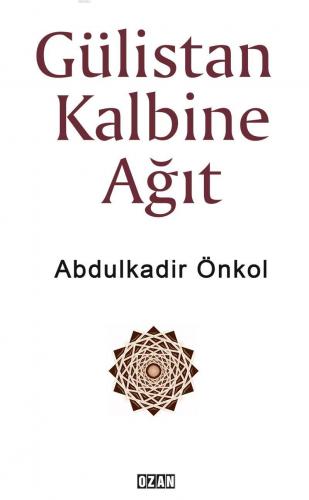 Gülistan Kalbine Ağıt | Abdulkadir Önkol | Ozan Yayıncılık