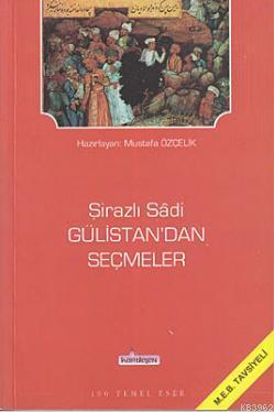 Gülistan'dan Seçmeler | Şirazlı Şeyh Sadi (Şirazî) | Kardelen Yayınlar