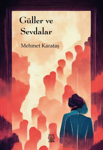 Güller ve Sevdalar | Mehmet Karataş | Luna Yayınları