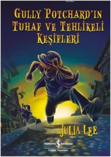 Gully Potchard'ın Tuhaf ve Tehlikeli Keşifleri | Julia Lee | Türkiye İ