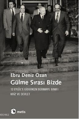 Gülme Sırası Bizde; 12 Eylüle Giderken Sermaye Sınıfı, Kriz ve Devlet 