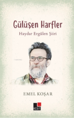 Gülüşen Harfler;Haydar Ergülen Şiiri | Emel Koşar | Kesit Yayınları