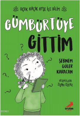 Gümbürtüye Gittim – Uçuk Kaçık Ayşe ile Bilim 2 | Şebnem Güler Karacan