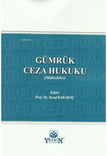 Gümrük Ceza Hukuku (Makaleler) | Yusuf Karakoç | Yetkin Yayınları