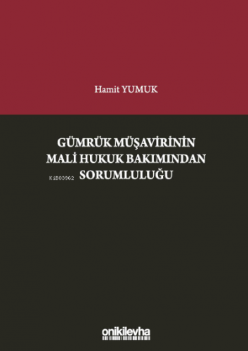 Gümrük Müşavirinin Mali Hukuk Bakımından Sorumluluğu | Hamit Yumuk | O