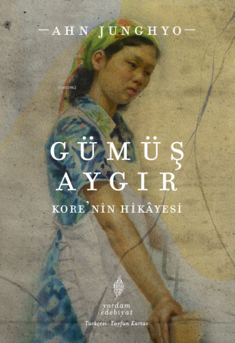 Gümüş Aygır;Kore’nin Hikâyesi | Ahn Junghyo | Yordam Kitap