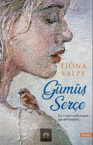 Gümüş Serçe | Fiona Valpy | Arkadya Yayınları