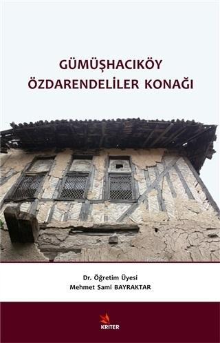 Gümüşhacıköy Özdarendeliler Konağı | Mehmet Sami Bayraktar | Kriter Ya