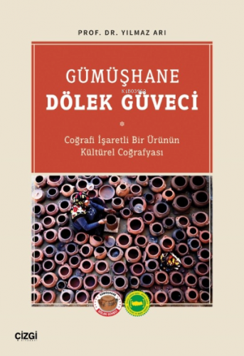 Gümüşhane Dölek Güveci;(Coğrafi İşaretli Bir Ürünün Kültürel Coğrafyas