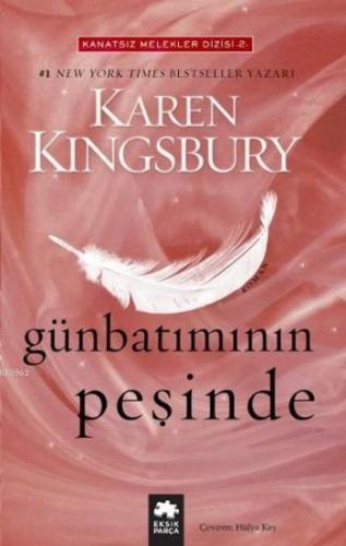 Günbatımının Peşinde; Kanatsız Melekler Dizisi 2 | Karen Kingsbury | E