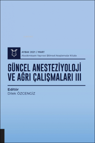 Güncel Anesteziyoloji ve Ağrı Çalışmaları III ( AYBAK 2021 Mart ) | Di