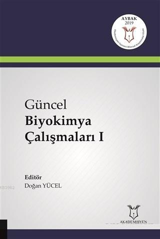 Güncel Biyokimya Çalışmaları 1 | Doğan Yücel | Akademisyen Kitabevi