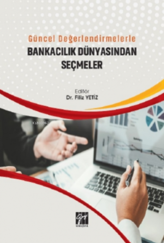 Güncel Değerlendirmelerle Bankacılık Dünyasından Seçmeler | Filiz Yeti