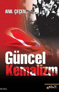 Güncel Kemalizm | Anıl Çeçen | Kilit Yayınları