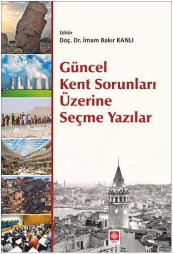 Güncel Kent Sorunları Üzerine Seçme Yazılar | | Ekin Kitabevi Yayınlar