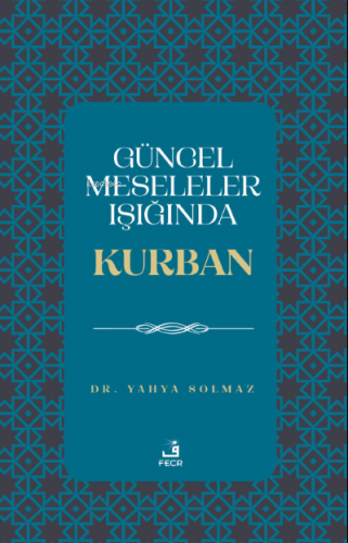 Güncel Meseleler Işığında Kurban | Yahya Solmaz | Fecr Yayınları