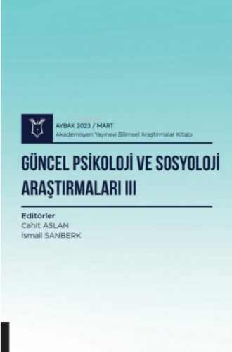 Güncel Psikoloji ve Sosyoloji Araştırmaları III ( Aybak 2023 Mart ) | 