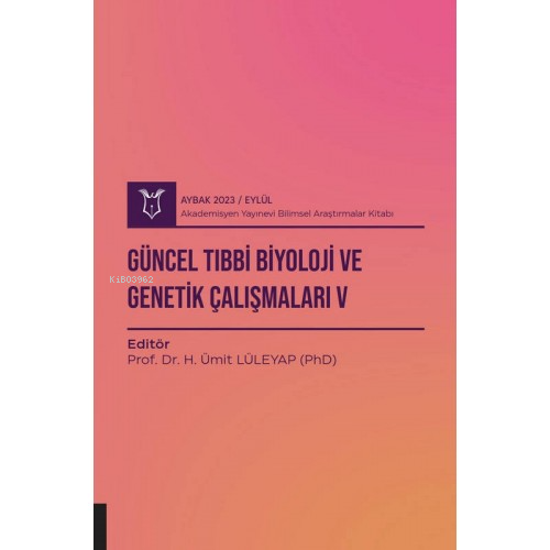 Güncel Tıbbi Biyoloji ve Genetik Çalışmaları V ( Aybak 2023 Eylül ) | 