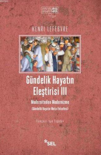 Gündelik Hayatın Eleştirisi 3; Moderniteden Modernizme | Henri Lefebvr