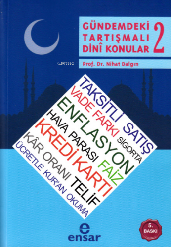 Gündemdeki Tartışmalı Dini Konular - 2 | Nihat Dalgın | Ensar Neşriyat