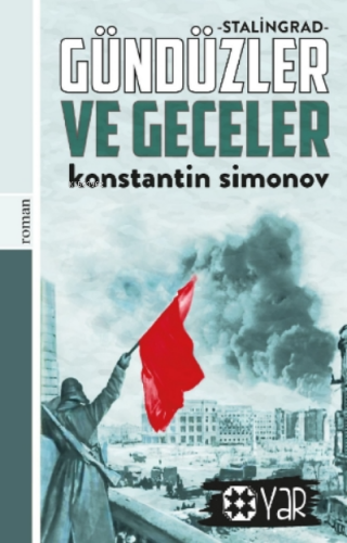 Gündüzler ve Geceler ;Stalingrad | Konstantin Simonov | Yar Yayınları