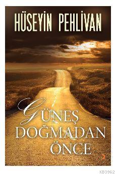 Güneş Doğmadan Önce | Hüseyin Pehlivan | Cinius Yayınları