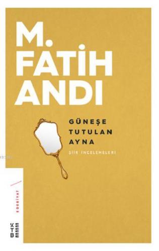 Güneşe Tutulan Ayna | M. Fatih Andı | Ketebe Yayınları