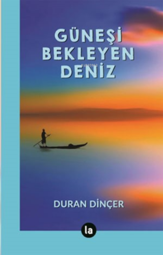 Güneşi Bekleyen Deniz | Duran Dinçer | La Kitap