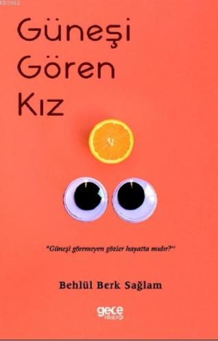 Güneşi Gören Kız | Behlül Berk Sağlam | Gece Kitaplığı Yayınları