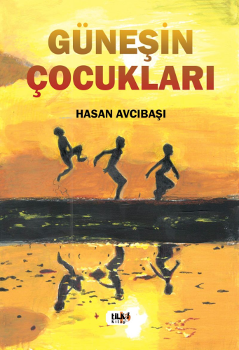 Güneşin Çocukları | Hasan Avcıbaşı | Tilki Kitap