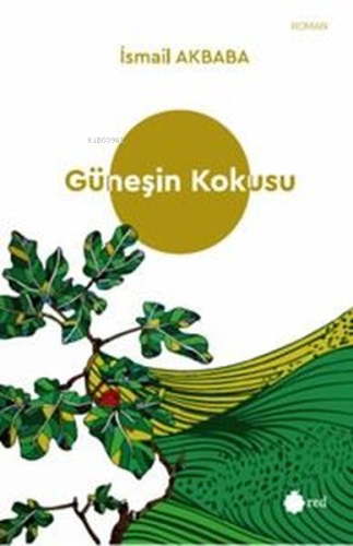 Güneşin Kokusu | İsmail Akbaba | Red Yayınları