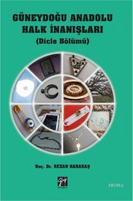 Güneydoğu Anadolu Halk İnanışları (Dicle Bölümü) | Rezan Karakaş | Gaz