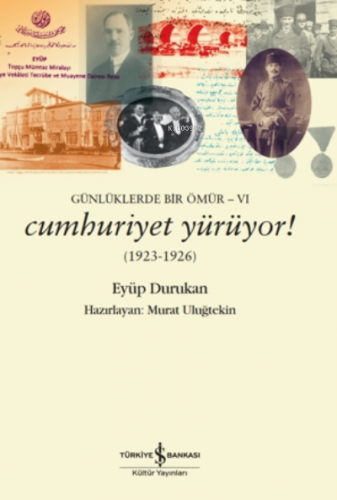 Günlüklerde Bir Ömür 6 - Cumhuriyet Yürüyor! (1923-1926) | Eyüp Duruka