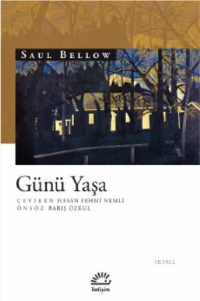 Günü Yaşa | Saul Bellow | İletişim Yayınları