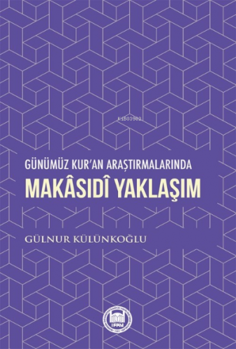 Günümüz Kur'an Araştırmalarında Makasidi Yaklaşım | Gülnur Külünkoğlu