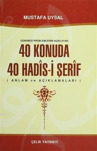 Günümüz Problemlerini Açıklayan 40 Konuda 40 Hadis-i Şerif | Mustafa U