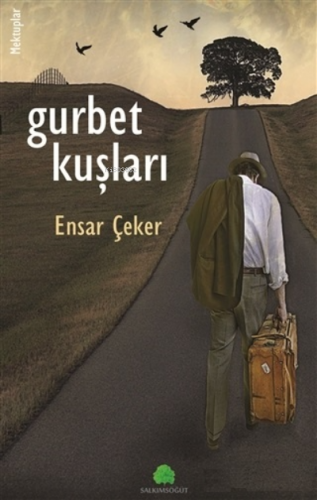 Gurbet Kuşları | Ensar Çeker | Salkımsöğüt Yayınevi