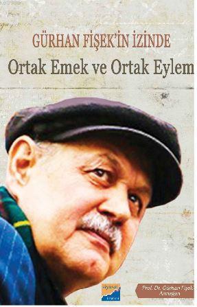 Gürhan Fişek'in İzinde Ortak Emek ve Ortak Eylem | Emirali Karadoğan |