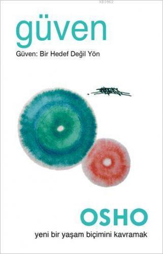 Güven; Yeni Bir Yaşam Biçimini Kavramak | Osho (Bhagman Shree Rajneesh