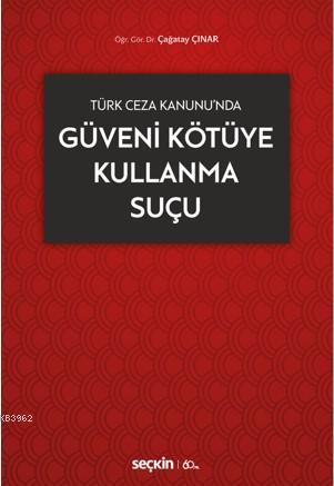 Güveni Kötüye Kullanma Suçu | Çağatay Çınar | Seçkin Yayıncılık