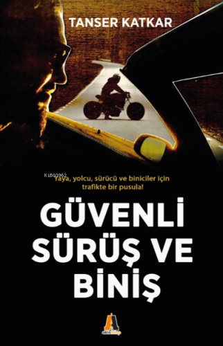 Güvenli Sürüş ve Biniş | Tanser Katkar | Akis Kitap