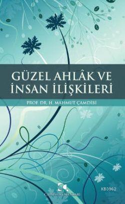 Güzel Ahlak ve İnsan İlişkileri | Hasan Mahmut Çamdibi | Çamlıca Yayın