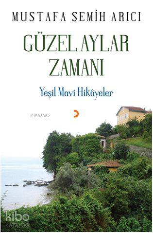 Güzel Aylar Zamanı; Yeşil Mavi Hikâyeler | Mustafa Semih Arıcı | Ciniu