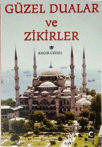 Güzel Dualar ve Zikirler | Ragıp Güzel | Çelik Yayınevi