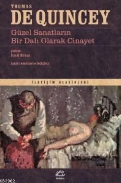 Güzel Sanatların Bir Dalı Olarak Cinayet | Thomas De Quincey | İletişi