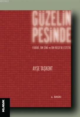 Güzelin Peşinde; Fârâbî, İbn Sînâ ve İbn Rüşdde Estetik | Ayşe Taşkent