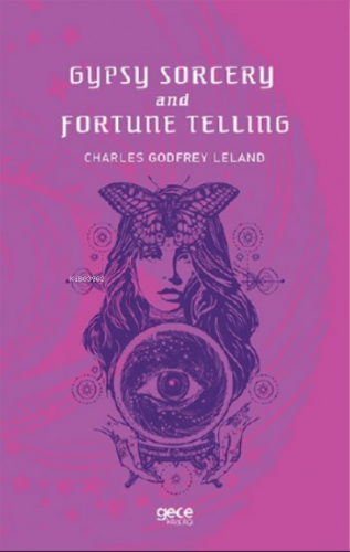 Gypsy Sorcery and Fortune Telling | Charles Godfrey Leland | Gece Kita