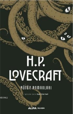 H.P. Lovecraft - Bütün Romanları | H.P. Lovecraft | Alfa Basım Yayım D