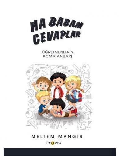 Ha Babam Cevaplar; Öğretmenlerden Gülümseten Anılar | Meltem Mangır | 